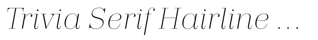 Trivia Serif Hairline Italic
